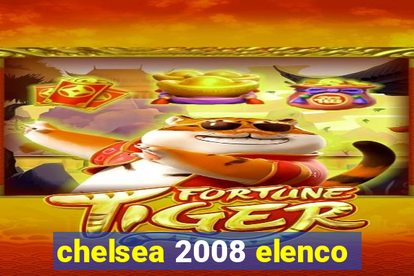 chelsea 2008 elenco